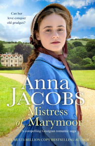 Title: Mistress of Marymoor: A compelling Georgian romantic saga, Author: Anna Jacobs