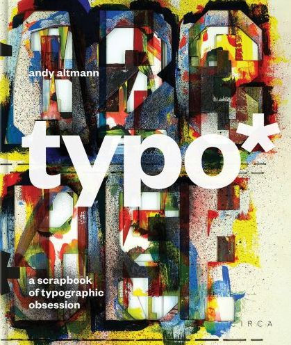 typo*: A Scrapbook of Typographic Obsession