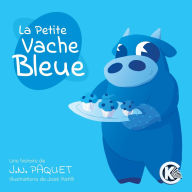 Title: La Petite Vache Bleue, Author: J.N. PAQUET