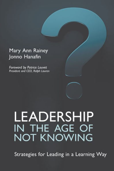 Leadership the Age of Not Knowing: Strategies for Leading a Learning Way