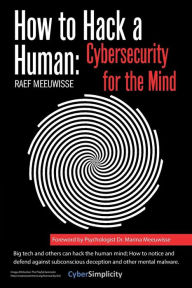 Title: How to Hack a Human: Cybersecurity for the Mind, Author: Raef Meeuwisse