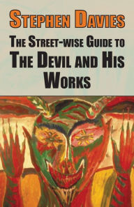 Title: The Street-wise Guide to the Devil and His Works, Author: Dr. Stephen Davies