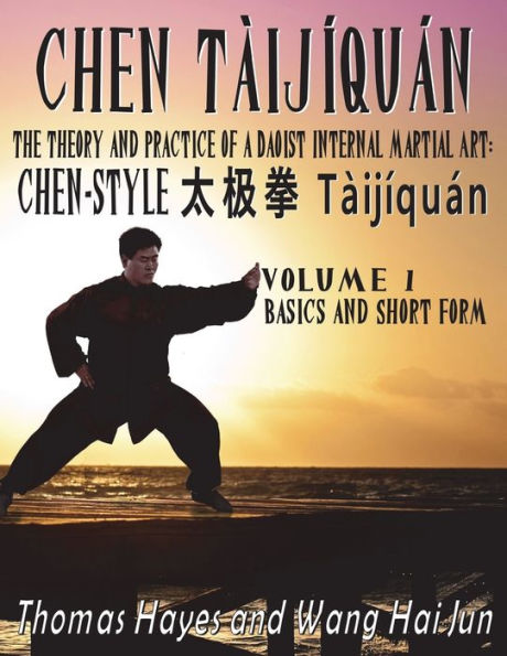 Chen Tï¿½ijï¿½quï¿½n: The Theory and Practice of a Daoist Internal Martial Art: Volume 1 - Basics and Short Form