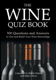 Title: The Wine Quiz Book: 500 Questions and Answers to Test and Build Your Wine Knowledge, Author: Roddy Button