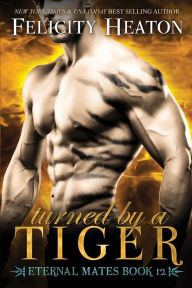 Turned by a Tiger: Eternal Mates Romance Series