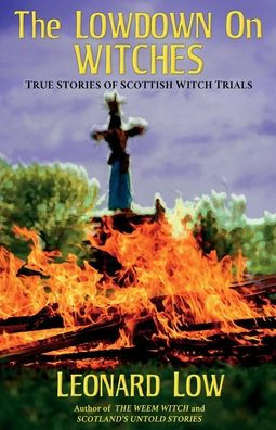 The Lowdow on Witches: True Stories of Scottish Witch Trials