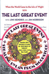 Title: When the World Came to the Isle of Wight. Volumes 1 and 2: 1. Stealing Dylan from Woodstock. 2. The Last Great Event, Author: Richard PhotographerReeves