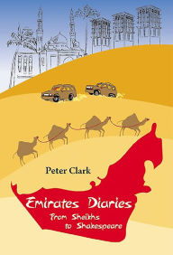 Title: Emirates Diaries: Culture, Peace and War in the Gulf, Author: Peter Clark