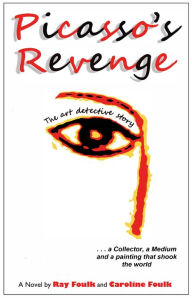 Title: Picasso's Revenge: The Art Detective Story, Author: Ray Foulk
