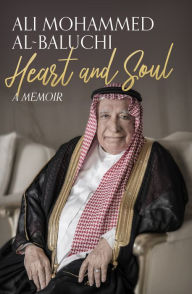 Title: Heart and Soul: A Memoir, Author: Ali Mohammed Al-Baluchi