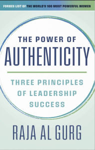 Title: The Power of Authenticity: Three Principles of Leadership Success, Author: Raja Al Gurg