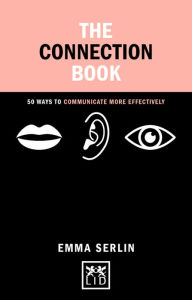 Title: The Connections Book: 50 ways to communicate more effectively, Author: Anthony Adams