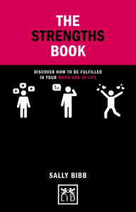 Title: The Strengths Book: Discover what will make you fulfiiled at work and in life, Author: Sally Bibb