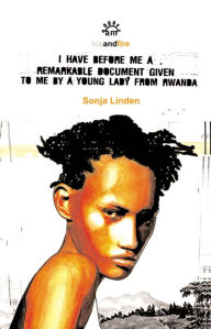 Title: I Have Before Me A Remarkable Document Given To Me By A Young Lady From Rwanda, Author: Sonja Linden