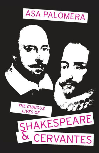 The Curious Lives of Shakespeare and Cervantes