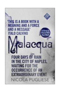 Title: Malacqua: Four Days of Rain in the City of Naples, Waiting for the Occurrence of an Extraordinary Event, Author: Tonoccus McClain