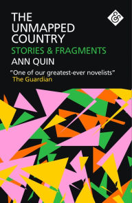 Title: The Unmapped Country: Stories and Fragments, Author: Ann Quin