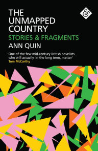 Title: The Unmapped Country: Stories and Fragments, Author: Ann Quin