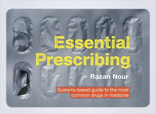Essential Prescribing: Systems-based guide to the most common drugs in medicine