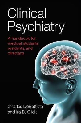 Clinical Psychiatry: A handbook for medical students, residents, and clinicians