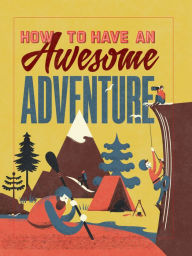 Title: How to Have an Awesome Adventure, Author: Helen Redding