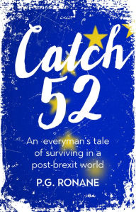 Title: Catch 52: An Everyman's Tale of Surviving in a Post-Brexit World, Author: Sean G.