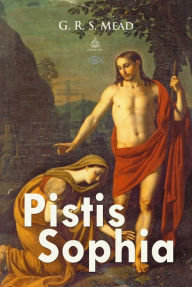 Title: Pistis Sophia, Author: G. R. S. Mead