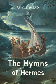 Title: The Hymns of Hermes, Author: G. R. S. Mead