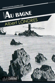 Title: Au bagne, Author: Albert Londres