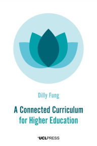 Title: A Connected Curriculum for Higher Education, Author: Dilly Fung