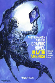 Title: Posthumanism and the Graphic Novel in Latin America, Author: Edward King