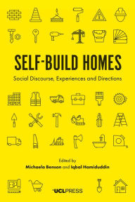 Title: Self-Build Homes: Social Discourse, Experiences and Directions, Author: Michaela Benson