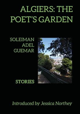 Algiers: The Poet's Garden: Stories