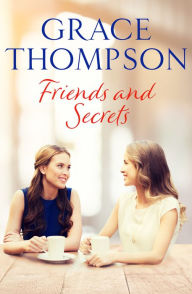 Title: Friends and Secrets, Author: Grace Thompson