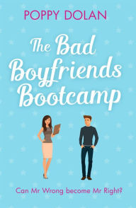 Title: The Bad Boyfriends Bootcamp: A feel-good romantic comedy, Author: Poppy Dolan