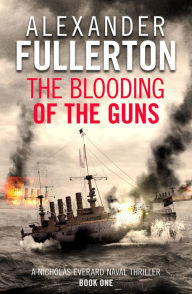 Title: The Blooding of the Guns, Author: Alexander Fullerton