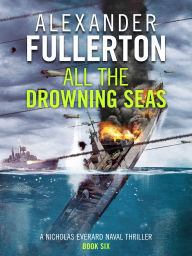 Title: All the Drowning Seas, Author: Alexander Fullerton