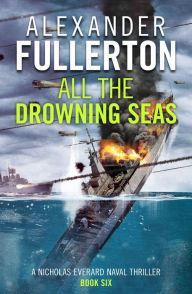 Title: All the Drowning Seas, Author: Alexander Fullerton