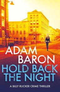 Title: Hold Back the Night: A jaw-dropping crime thriller, Author: Adam Baron