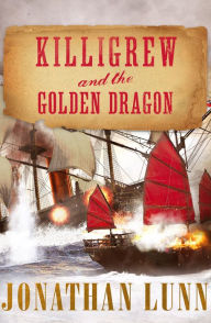 Title: Killigrew and the Golden Dragon, Author: Jonathan Lunn