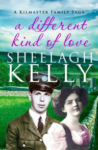 Title: A Different Kind of Love, Author: Sheelagh Kelly