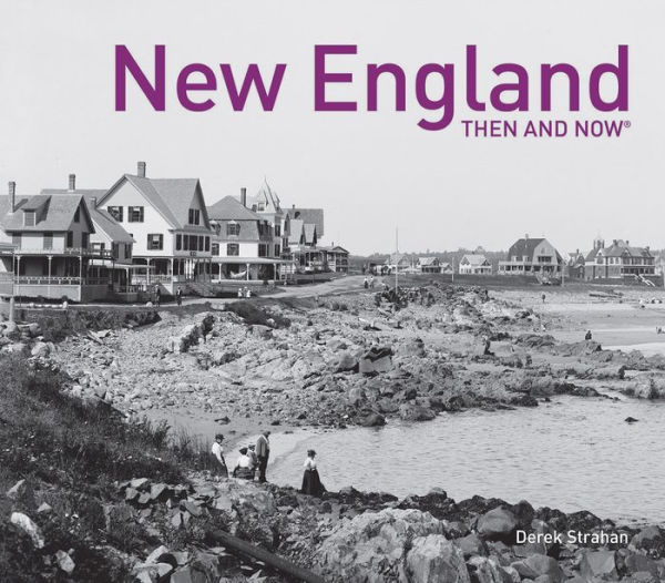 New England Then and Now® (Then and Now)
