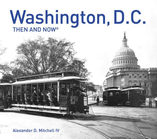 Washington, D.C. Then and Now®: Compact Edition (Then and Now)