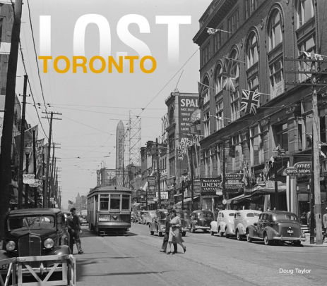 Lost Toronto By Doug Taylor Hardcover Barnes Noble