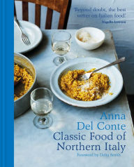 Title: The Classic Food of Northern Italy, Author: Anna Del Conte