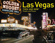 Title: Las Vegas Then and Now People and Places, Author: Karl Mondon