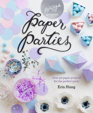 Title: Paper Parties: Over 50 paper projects for the perfect party, Author: Bill Bass Steel Pans