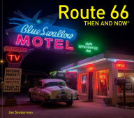 Title: Route 66 Then and Now, Author: Joe Sonderman