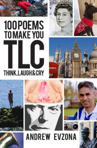 Title: 100 Poems to Make You TLC - Think, Laugh & Cry, Author: Andrew Evzona