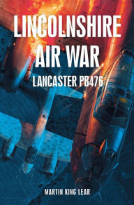 Title: Lincolnshire Air War, Author: Martin King Lear